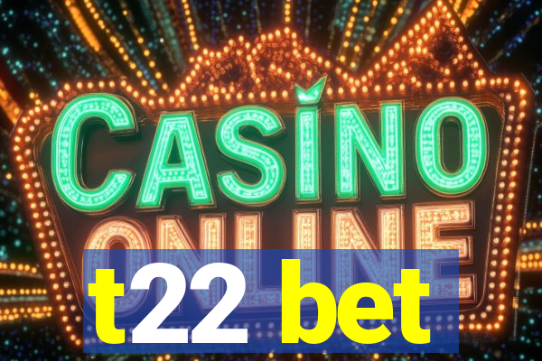 t22 bet